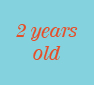 2 years old