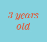 3 years old